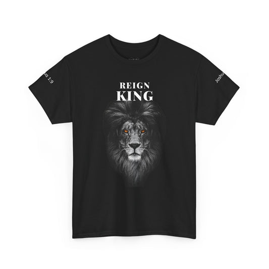 Reign King T-Shirt — Joshua 1:9 Inspirational Christian Tee