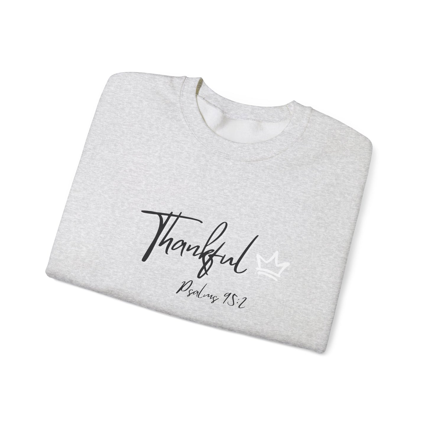 Thankful Sweatshirt — Psalm 95:2 Inspirational Crewneck