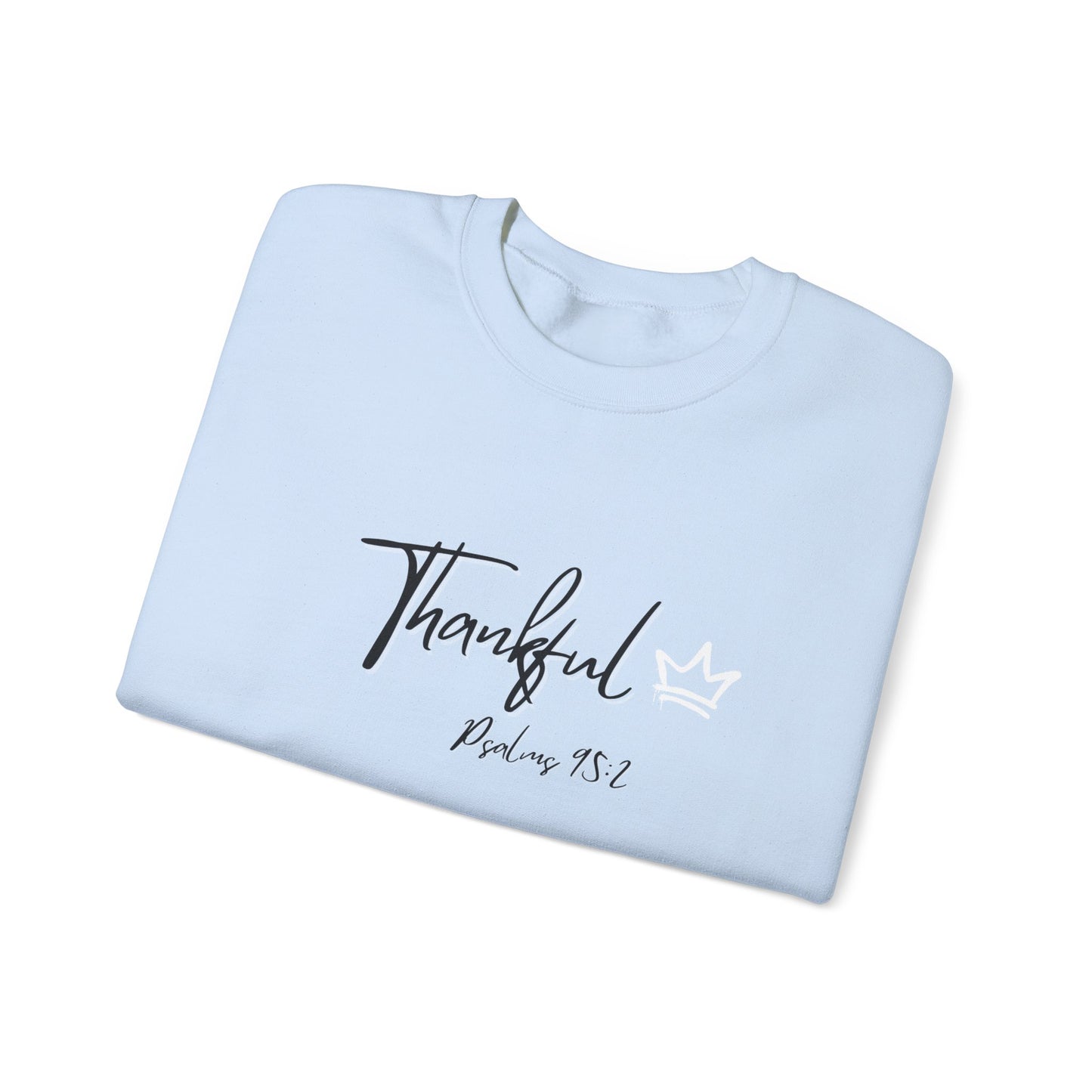 Thankful Sweatshirt — Psalm 95:2 Inspirational Crewneck