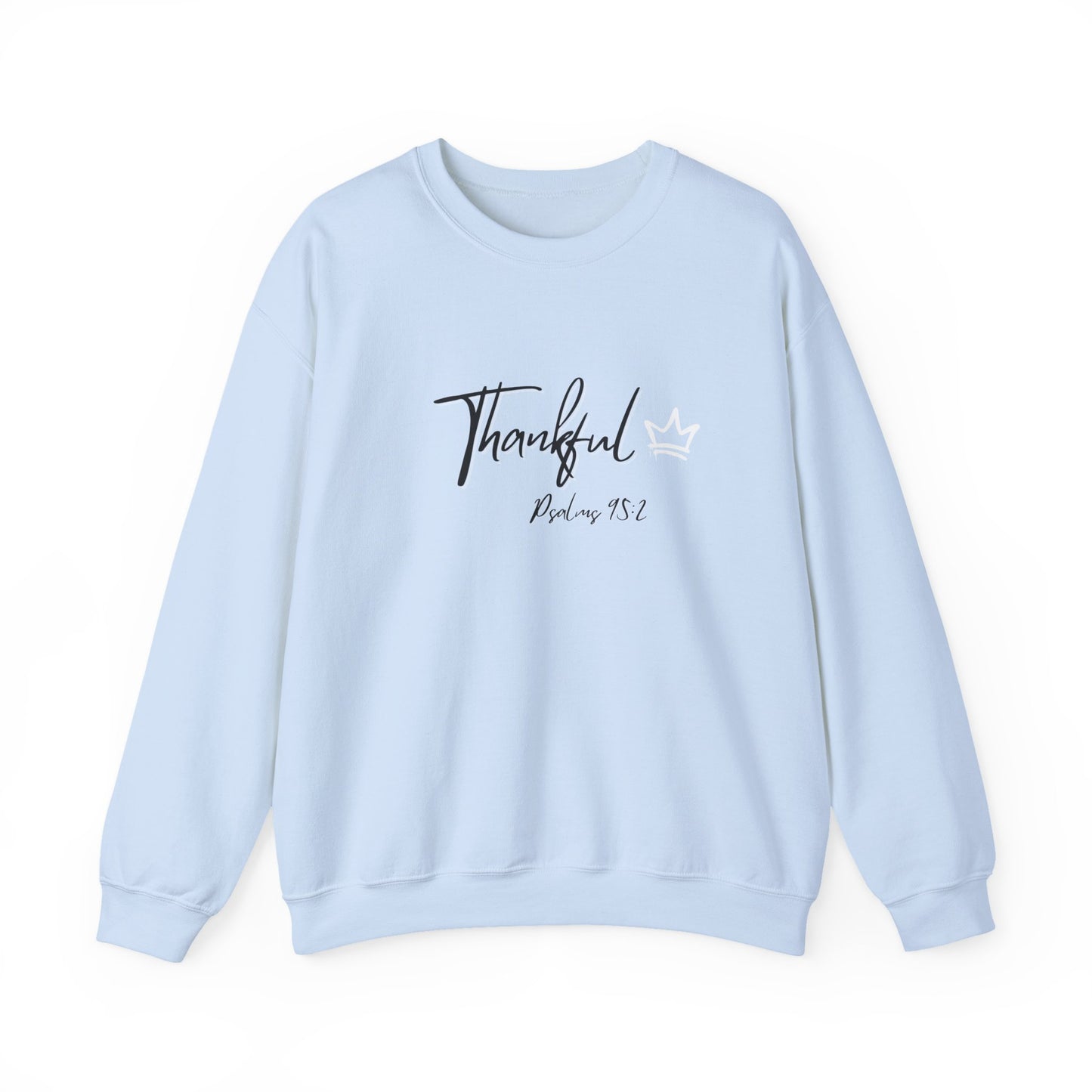 Thankful Sweatshirt — Psalm 95:2 Inspirational Crewneck